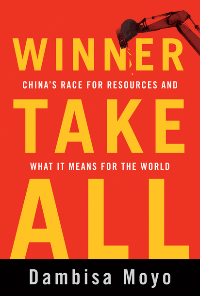 Winner Take All – China’s Race for Resources and What it Means for the Rest of the World
